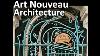 13 Art Nouveau Architecture U0026 Decor