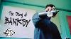 Banksy How Art S Bad Boy Became An Icon